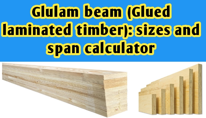 Glulam beam (Glued laminated timber): sizes and span calculator