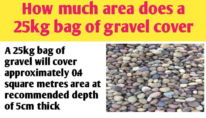 How much area does a 25kg bag of gravel cover